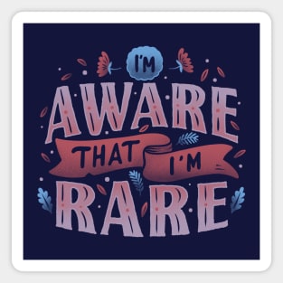 I’m Aware That I'm Rare by Tobe Fonseca Magnet